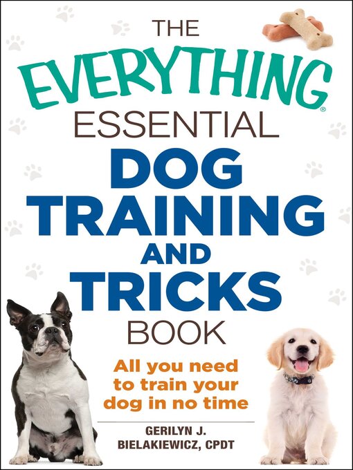 Title details for The Everything Essential Dog Training and Tricks Book by Gerilyn J. Bielakiewicz - Available